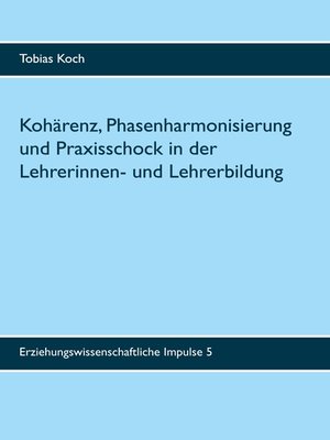 cover image of Kohärenz, Phasenharmonisierung und Praxisschock in der Lehrerinnen- und Lehrerbildung